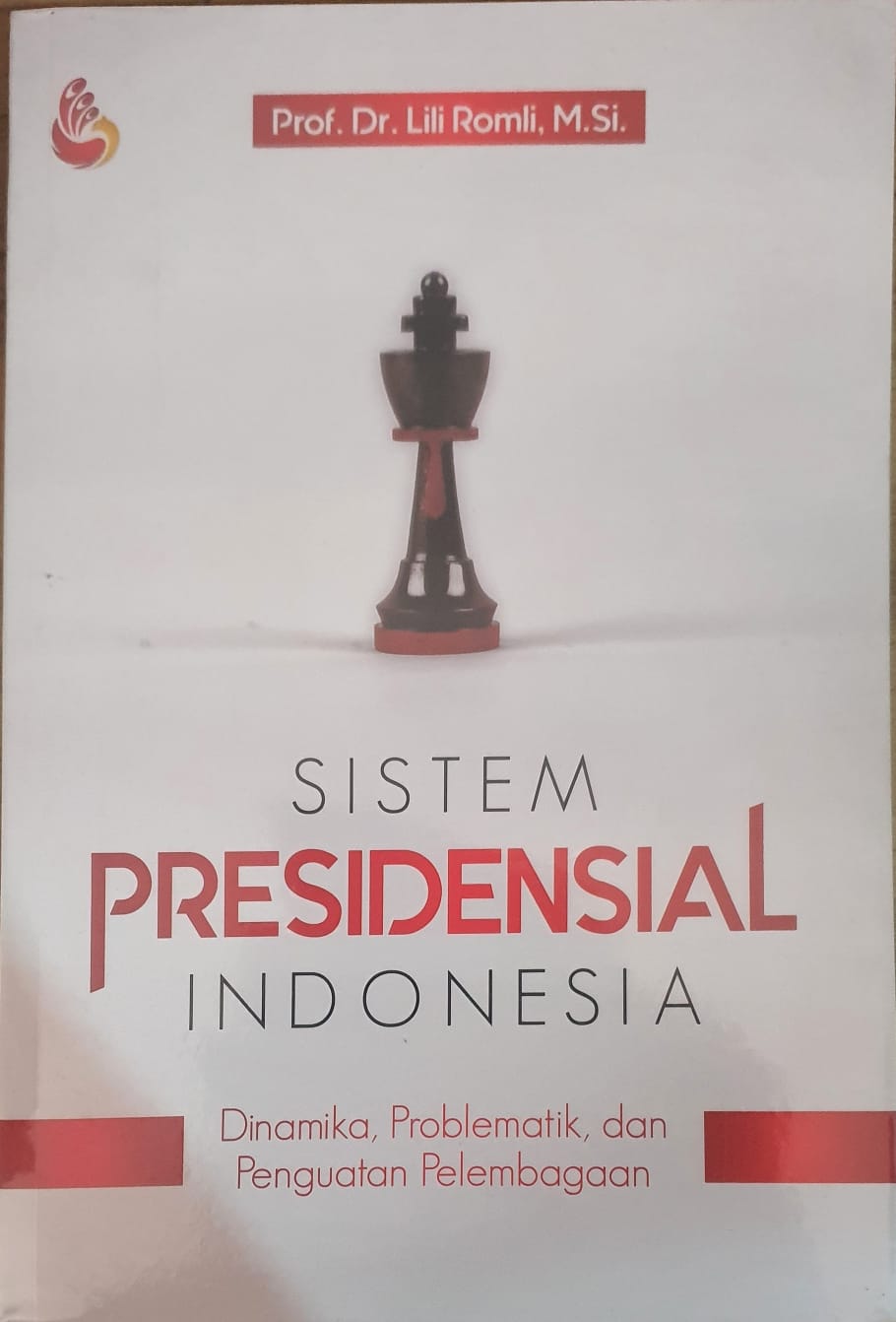 Sistem Presidensial Indonesia: Dinamika, Problematik, dan Penguatan Pelembagaan